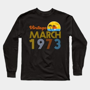 50th Birthday Vintage March 1973 50 Years Old Gifts Long Sleeve T-Shirt